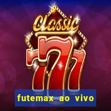 futemax ao vivo futebol ao vivo hoje